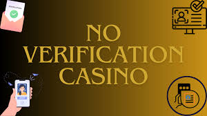 No Verification Casino Easy Access to Online Gaming