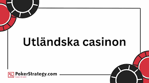 Utforska Utländska Casino - Din Guide till Spel och Underhållning