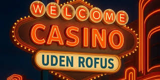 Casino Uden Rufus Uden Indbetaling Dit Ultimative Guide til Online Spill