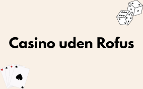 Det Bedste Online Casino Uden ROFUS Din Guide til Sikker og Underholdende Spiloplevelse