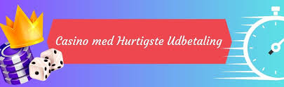 Casino med Straks Udbetaling Oplev Hurtige Udbetalinger