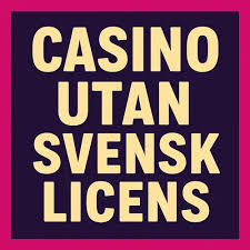 Casinon Utan Svensk Licens - Allt Du Behöver Veta 741660395