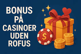 Dansk Casino uden ROFUS En Guide til Spiloplevelse uden Begrænsninger